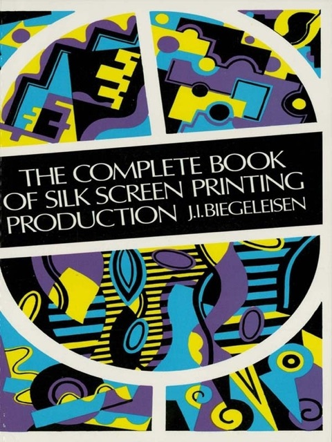 The Complete Book of Silk Screen Printing Production - FULL INSTANT DOWNLOAD | PDF DOCX EPUB