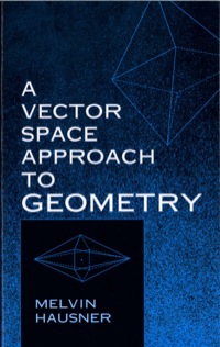 表紙画像: A Vector Space Approach to Geometry 9780486404523