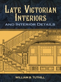 صورة الغلاف: Late Victorian Interiors and Interior Details 9780486476032