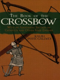 صورة الغلاف: The Book of the Crossbow 9780486287201