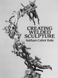 Cover image: Creating Welded Sculpture 9780486281353