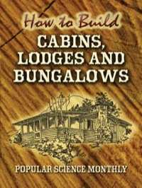 صورة الغلاف: How to Build Cabins, Lodges and Bungalows 9780486451329