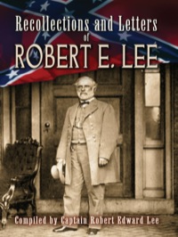 صورة الغلاف: Recollections and Letters of Robert E. Lee 9780486461823