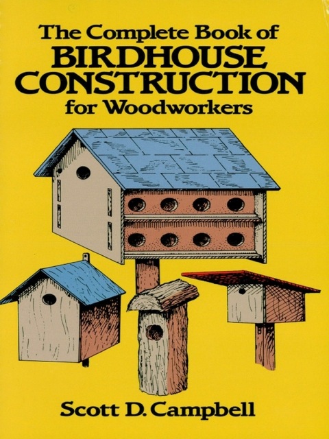 The Complete Book of Birdhouse Construction for Woodworkers - FULL INSTANT DOWNLOAD | PDF DOCX EPUB