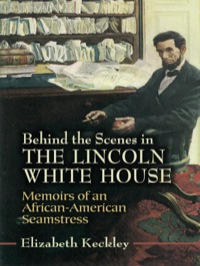 صورة الغلاف: Behind the Scenes in the Lincoln White House 9780486451220