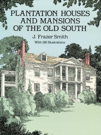 صورة الغلاف: Plantation Houses and Mansions of the Old South 9780486278483