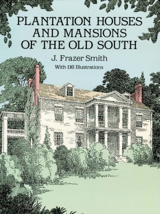 Omslagafbeelding: Plantation Houses and Mansions of the Old South 9780486278483
