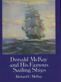 صورة الغلاف: Donald McKay and His Famous Sailing Ships 9780486288208
