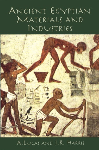 Cover image: Ancient Egyptian Materials and Industries 9780486404462