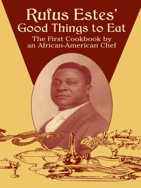 Rufus Estes' Good Things to Eat: The First Cookbook by an African-American Chef - FULL INSTANT DOWNLOAD | PDF DOCX EPUB