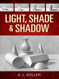 صورة الغلاف: Light, Shade and Shadow 9780486468853