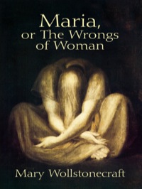 Cover image: Maria, or The Wrongs of Woman 9780486445038