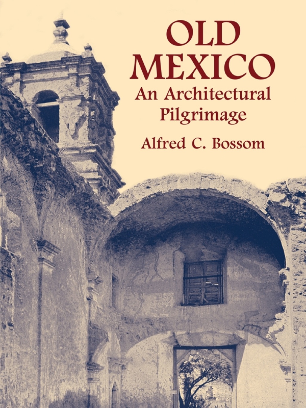 Old Mexico An Architectural Pilgrimage