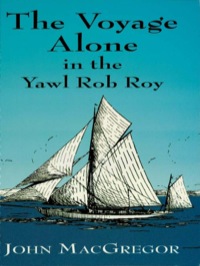 صورة الغلاف: The Voyage Alone in the Yawl Rob Roy 9780486418223