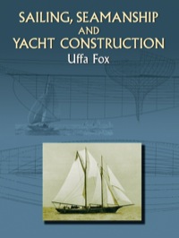 صورة الغلاف: Sailing, Seamanship and Yacht Construction 9780486423296