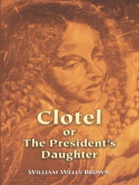 Cover image: Clotel or The President's Daughter 9780486438597