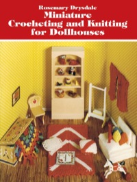 Imagen de portada: Miniature Crocheting and Knitting for Dollhouses 9780486239644