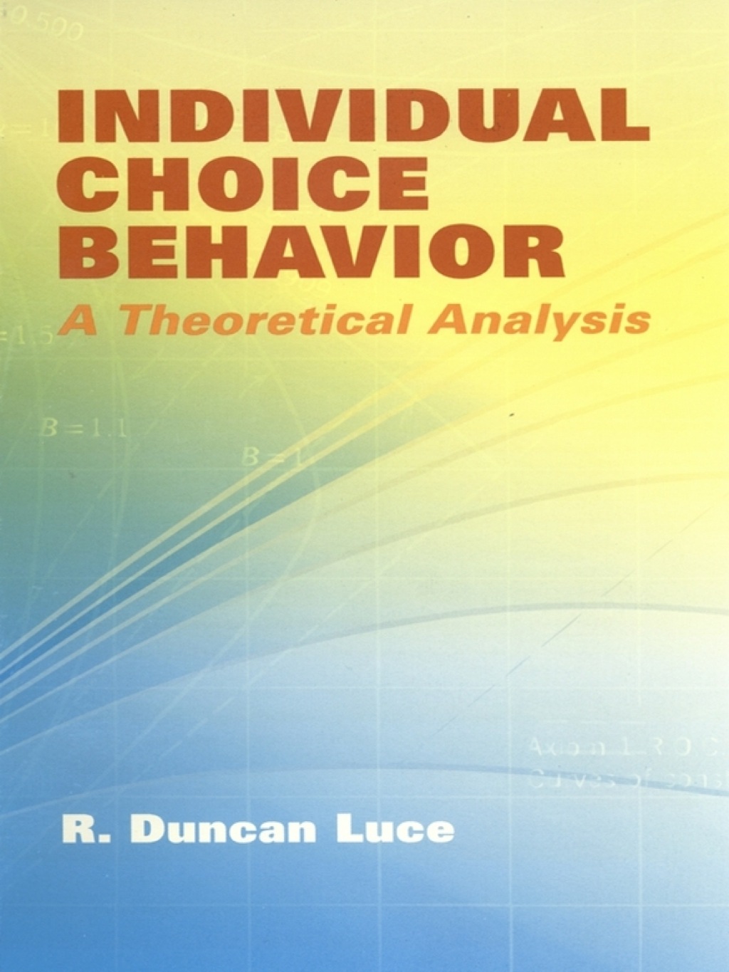 Individual Choice Behavior A Theoretical Analysis