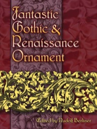 صورة الغلاف: Fantastic Gothic and Renaissance Ornament 9780486460178
