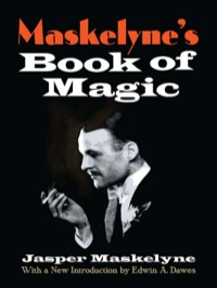 صورة الغلاف: Maskelyne's Book of Magic 9780486471778