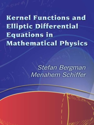 صورة الغلاف: Kernel Functions and Elliptic Differential Equations in Mathematical Physics 9780486445533