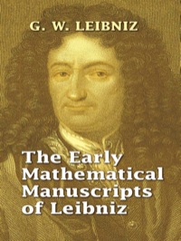 صورة الغلاف: The Early Mathematical Manuscripts of Leibniz 9780486445960