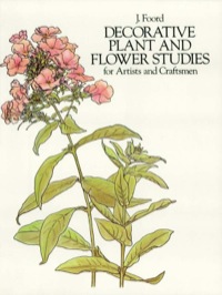表紙画像: Decorative Plant and Flower Studies for Artists and Craftsmen 9780486242767