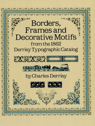 Cover image: Borders, Frames and Decorative Motifs from the 1862 Derriey Typographic Catalog 9780486253220