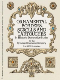 Cover image: Ornamental Borders, Scrolls and Cartouches in Historic Decorative Styles 9780486254890