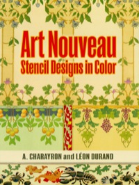 صورة الغلاف: Art Nouveau Stencil Designs in Color 9780486472164
