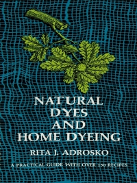 Imagen de portada: Natural Dyes and Home Dyeing 9780486226880