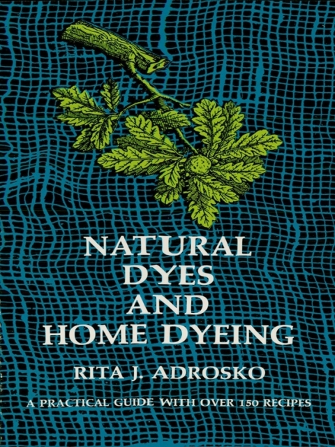 Natural Dyes and Home Dyeing - FULL INSTANT DOWNLOAD | PDF DOCX EPUB