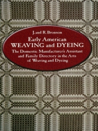 صورة الغلاف: Early American Weaving and Dyeing 9780486234403