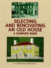 صورة الغلاف: Selecting and Renovating an Old House 9780486409566