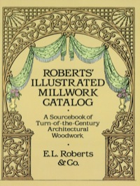 صورة الغلاف: Roberts' Illustrated Millwork Catalog 9780486256979