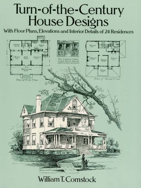 Turn-of-the-Century House Designs: With Floor Plans, Elevations and Interior Details of 24 Residences - FULL INSTANT DOWNLOAD | PDF DOCX EPUB