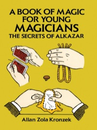 Cover image: A Book of Magic for Young Magicians: The Secrets of Alkazar 9780486271347