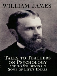 Cover image: Talks to Teachers on Psychology and to Students on Some of Life's Ideals 9780486419640