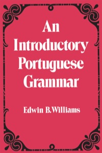 صورة الغلاف: Introduction to Portuguese Grammar 9780486232782