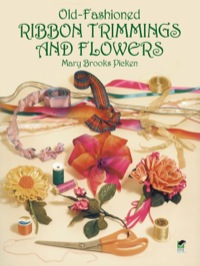 صورة الغلاف: Old-Fashioned Ribbon Trimmings and Flowers 9780486275215