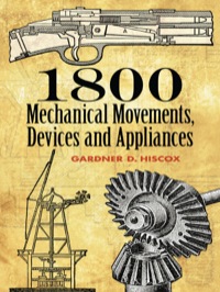Cover image: 1800 Mechanical Movements, Devices and Appliances 9780486457437