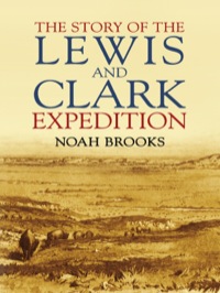 صورة الغلاف: The Story of the Lewis and Clark Expedition 9780486437569