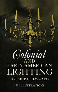 Imagen de portada: Colonial and Early American Lighting 9780486209753
