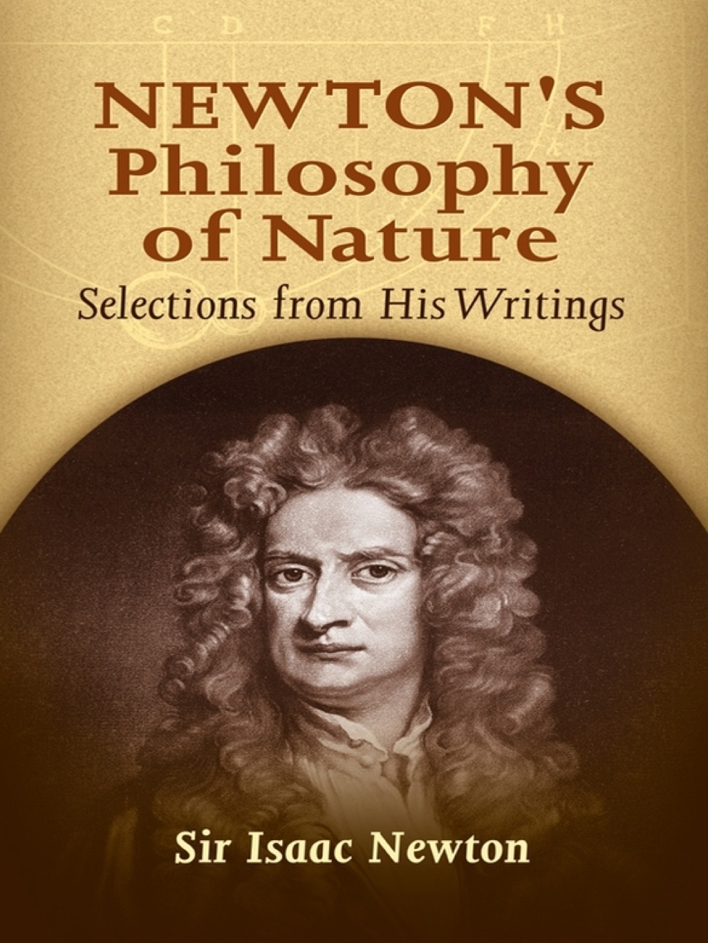 Newton’s Philosophy of Nature Selections from His Writings