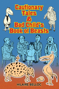 Cover image: Cautionary Tales & Bad Child's Book of Beasts 9780486467856