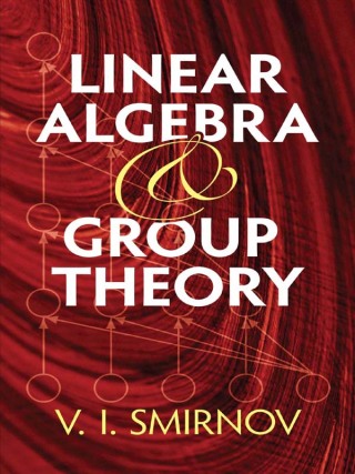 Cover image: Linear Algebra and Group Theory 9780486482224