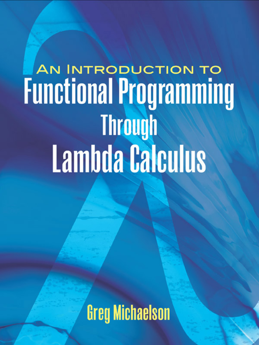 An Introduction to Functional Programming Through Lambda Calculus (eBook)