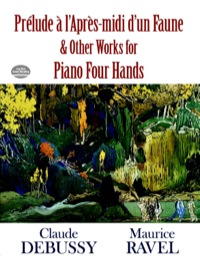 صورة الغلاف: Prélude à l'Apres-midi d'un Faune and Other Works for Piano Four Hands 9780486489063