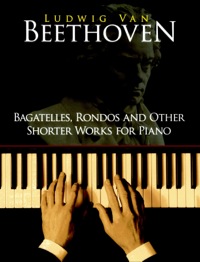 Cover image: Bagatelles, Rondos and Other Shorter Works for Piano 9780486253923