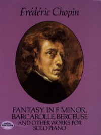 Cover image: Fantasy in F Minor, Barcarolle, Berceuse and Other Works for Solo Piano 9780486259505